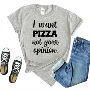 I want Pizza not your opinion funny tshirt